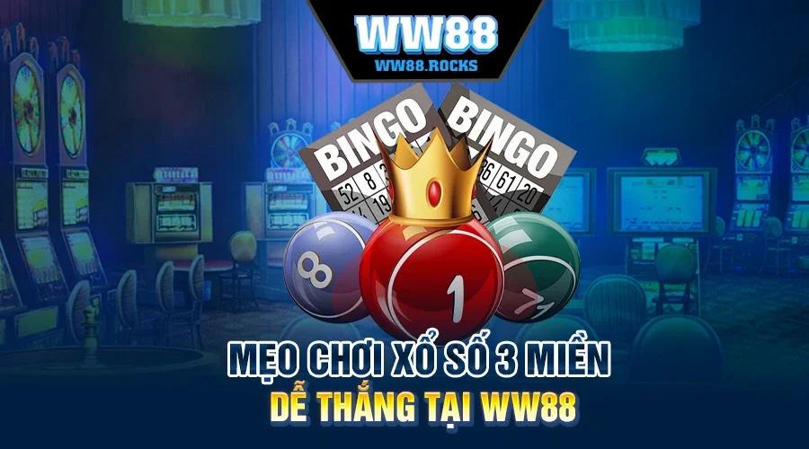 Mẹo Chơi Xổ Số 3 Miền Dễ Thắng Tại WW88