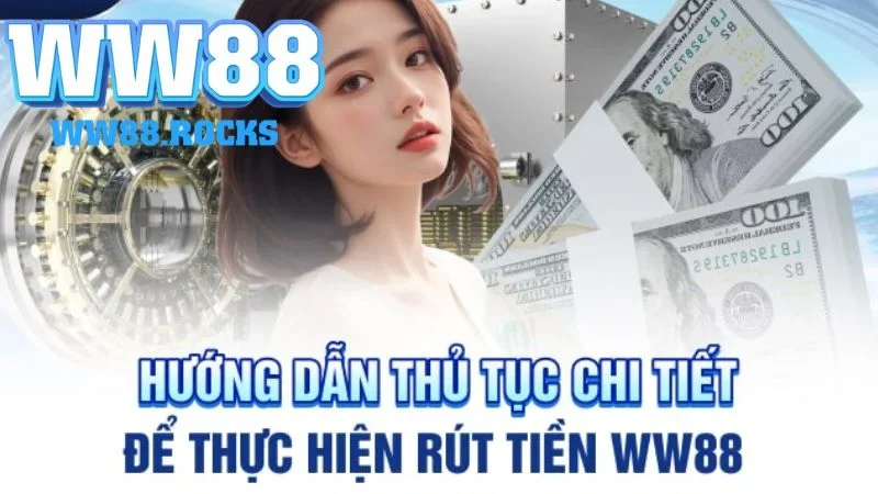 Thủ tục rút tiền tại nhà cái WW88 cụ thể